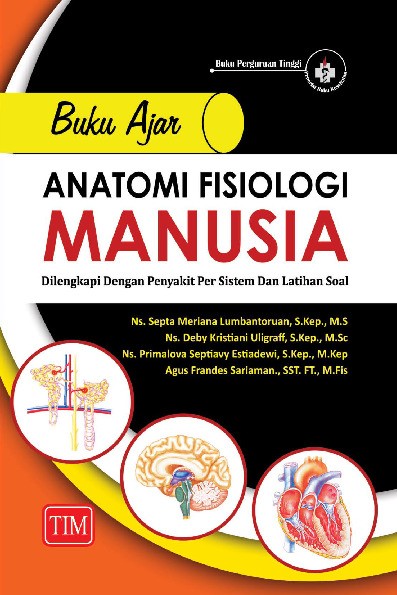 Buku Ajar Anatomi Fisiologi Manusia  Dilengkapi dengan Penyakit per Sistem dan Latihan Soal